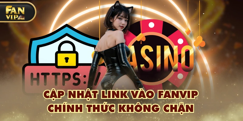 Fanvip 36 Cập nhật link vào FANVIP chính thức không chặn