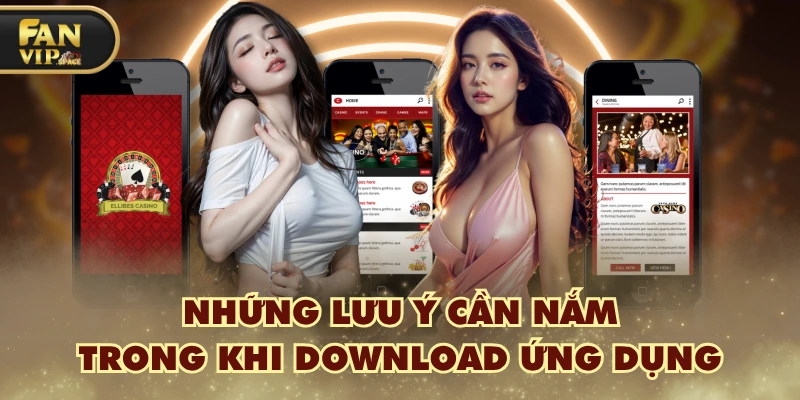 Hướng Dẫn Tải App FANVIP Về Máy Android, IOS Thành Công 100% 2 Những lưu ý cần nắm trong khi download ứng dụng