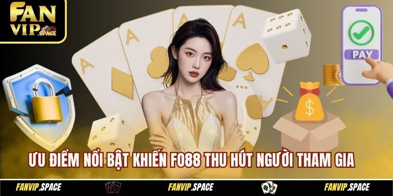 Fo88 - Sân Chơi Giải Trí Uy Tín Hàng Đầu Hiện Nay 2025 4 Ưu điểm nổi bật khiến Fo88 thu hút người tham gia